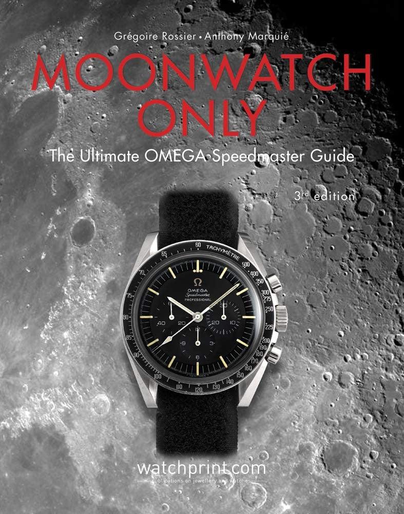 Moonwatch Only : The Ultimate Omega Speedmaster Guide - watch book